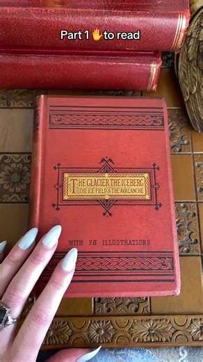 Part 1 1875 book The Glacier The Iceberg The Icefield and The Avalanche #iceberg #glacier #ice #fypppppppppppppp #booktok