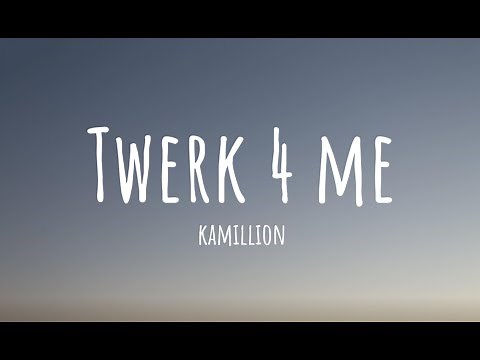 KaMillion - Twerk 4 Me (Lyrics) | so darling darling twerk for me