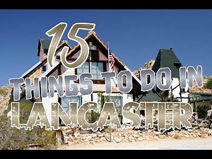 Top 15 Things To Do In Lancaster, California