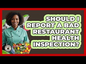 Should I Report a Bad Restaurant Health Inspection?