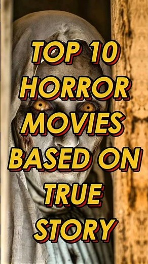 TOP 10 HORROR MOVIES BASED ON TRUE STORIES