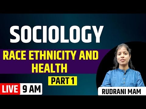 9PM SOCIOLOGY | Race ethnicity and health | PART - 1