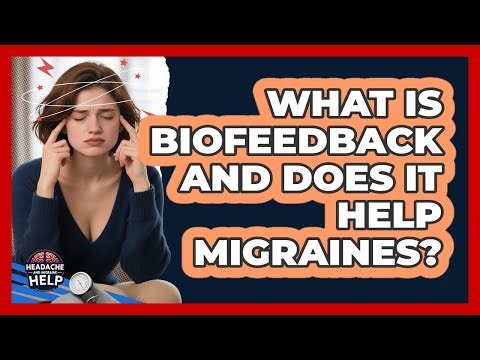 What Is Biofeedback And Does It Help Migraines? - Headache and Migraine Help