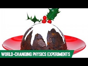 3 Physics Experiments that Changed the World