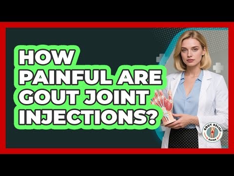 How Painful Are Gout Joint Injections? - Gout Relief Guide