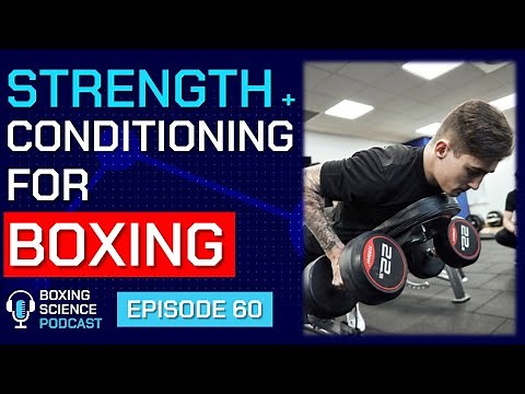Most Effective Strength and Conditioning Exercises for Boxing? | Boxing Science Podcast Episode 60