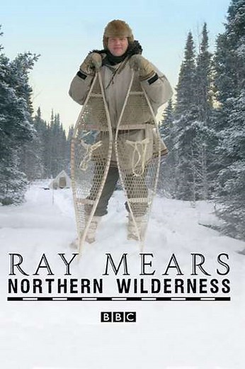 Ray Mears' Northern Wilderness (2009) - TV Show