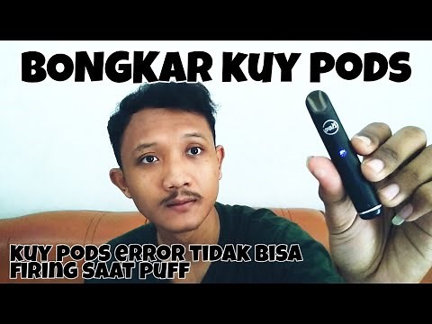 BONGKAR KUY PODS ERROR TIDAK BISA FIRING SAAT DI PUFF