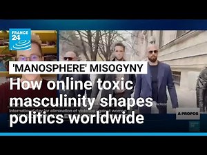 How online toxic masculinity is shaping politics worldwide • FRANCE 24 English