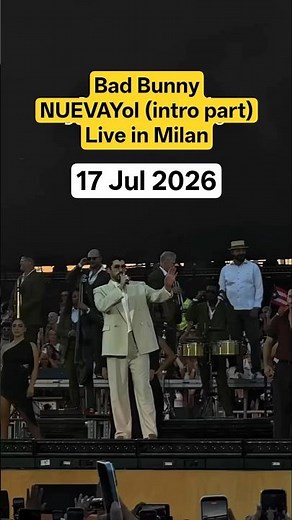🔥 Bad Bunny - NUEVAYoL (Jul 17, 2026) Live in Milan, Italy