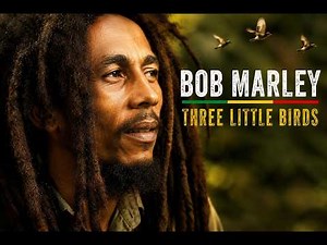 Bob Marley – Three Little Birds 🕊️ | Don't Worry About a Thing | Reggae Classic
