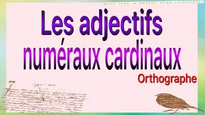 les adjectifs numéraux cardinaux الصفات العددية | Communiquer en Français avec fati