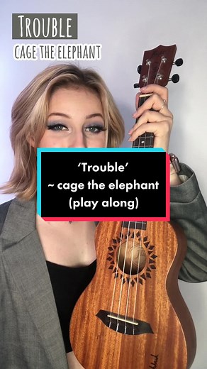 Ukulele Cover of 'Trouble' by Cage the Elephant