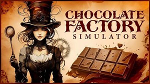 Build your chocolate empire: the noteworthy Chocolate Factory Simulator game will be released on Steam in a few days' time