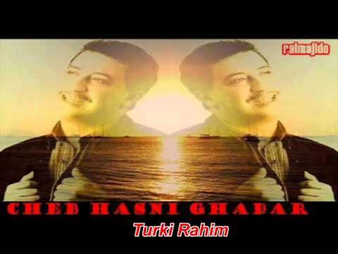 Cheb Hasni Ghadar Troh Ou Twali Tab9a Dima Ghadar By Turki Rahim YouTube