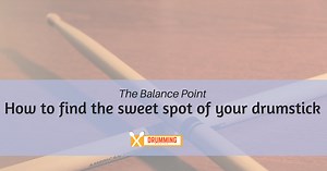 Balance Point: How to find the sweet spot of your drumstick