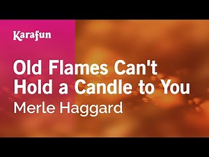 Old Flames Can't Hold a Candle to You - Merle Haggard | Karaoke Version | KaraFun