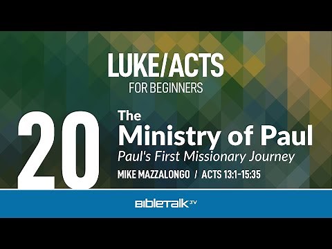 The Ministry of Paul: Paul's First Missionary Journey (Acts 13-15 Bible Study) – Mike Mazzalongo