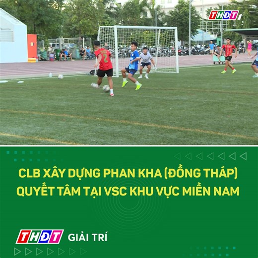 85K views · 920 reactions | CLB Xây dựng Phan Kha (Đồng Tháp) quyết tâm tại VSC Khu vực miền Nam #thethaothdt #thdtgiaitri | THĐT Giải trí | Facebook