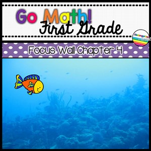 Go Math! Chapter 4 First Grade Focus Wall
