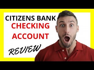 🔥 Citizens Bank Checking Account Review: Pros and Cons