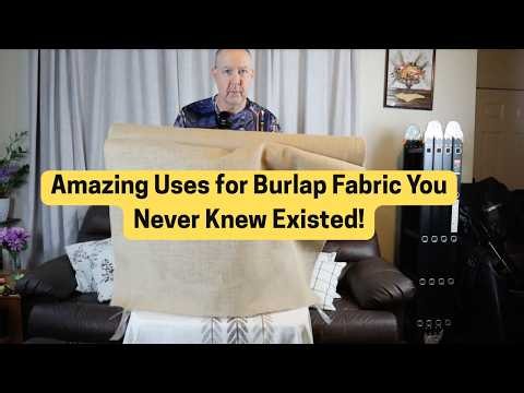 Amazing Uses for Burlap Fabric You Never Knew Existed!