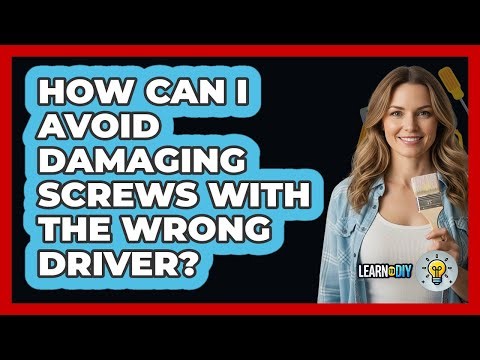 How Can I Avoid Damaging Screws With The Wrong Driver?