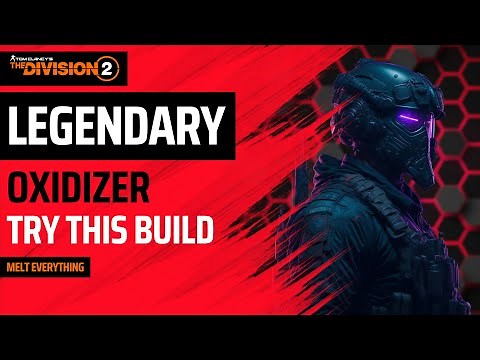 The Division 2 - BEST LEGENDARY OXIDIZER BUILD - MELT EVERYTHING