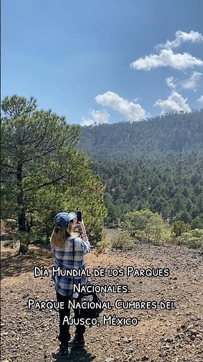 Día Mundial de los Parques Nacionales. Parque Nacional Cumbres del Ajusco, México
