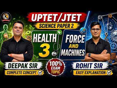 Health Part 3 + Force and Machines One Shot | UPTET JTET Science Paper 2 | Deepak Sir & Rohit Sir
