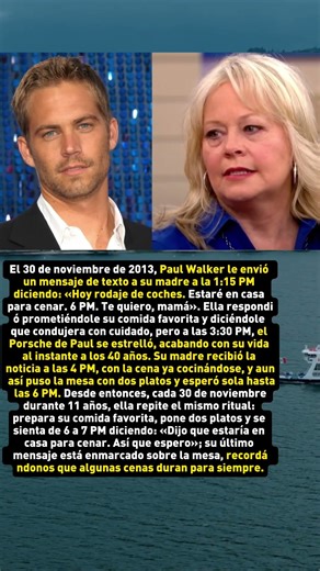 El último mensaje de texto que Paul Walker envió a su madre.