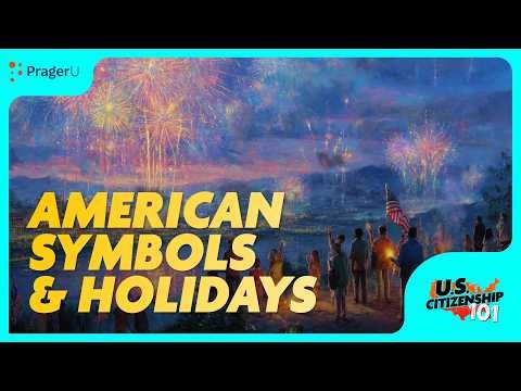 American Symbols & Holidays | U.S. Citizenship 101 | PragerU