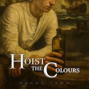 Hoist the Colours - Ranno Tamm: Song Lyrics, Music Videos & Concerts