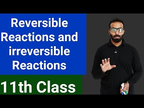 Reversible and irreversible Reactions | Difference between reversible and irreversible Reactions
