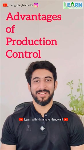 Advantages of Production Control | Business Administration for BCom & BBA students of VNSGU #himansh