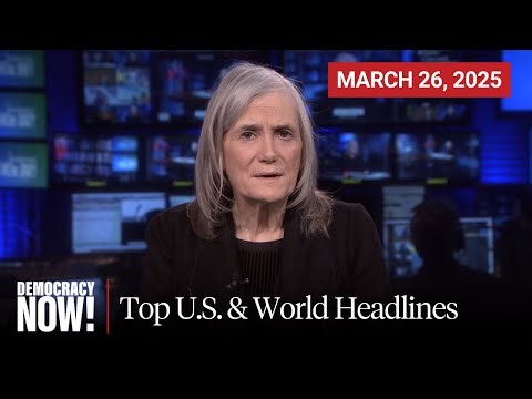 Top U.S. & World Headlines — March 26, 2025