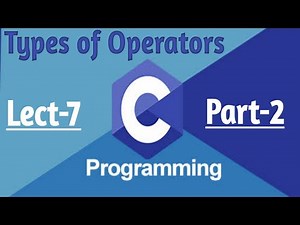 Part-2:- Types of Operators in C Programming |Lect-7|