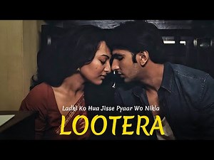Lootera 2013 Movie Explained In Hindi | | Ranveer Singh | Sonakshi Sinha | Filmi Cheenti