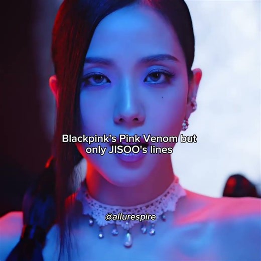 bp's pink venom mv featuring only jisoo’s lines