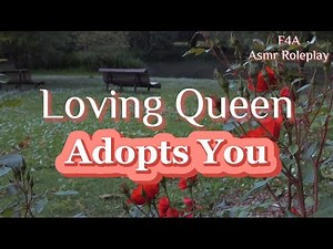 Loving Queen Adopts You [F4A] Asmr Roleplay