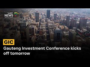 Gauteng Investment Conference kicks off tomorrow