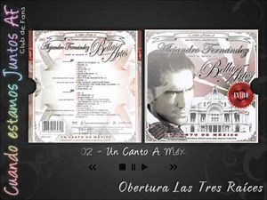 Alejandro Fernández, Bellas Artes - Obertura "Las Tres Raíces" (Eduardo Magallanes, Antonio Soler)