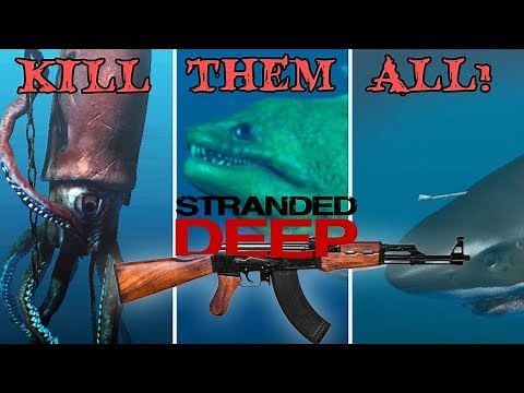 STRANDED DEEP ALL BOSSES WITH AK47! GIANT SQUID, MEGALODON, GIANT EEL
