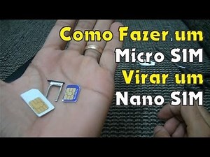 Como Fazer um Micro SIM Virar um Nano SIM