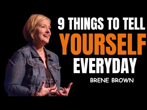 9 Things to Tell Yourself Every Day | Brené Brown’s Most Powerful Motivational Speech
