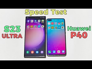 Samsung Galaxy S23 Ultra vs Huawei P40 Speed Test