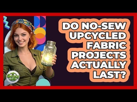 Do No-sew Upcycled Fabric Projects Actually Last? - The Upcycle Lab