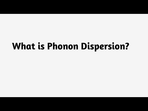 What is Phonon Dispersion ?