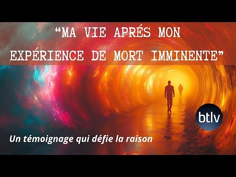 EXPÉRIENCE DE MORT IMMINENTE : UNE VIE TRANSFORMÉE À JAMAIS