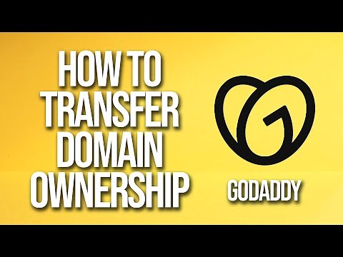 How To Transfer Domain Ownership GoDaddy Tutorial